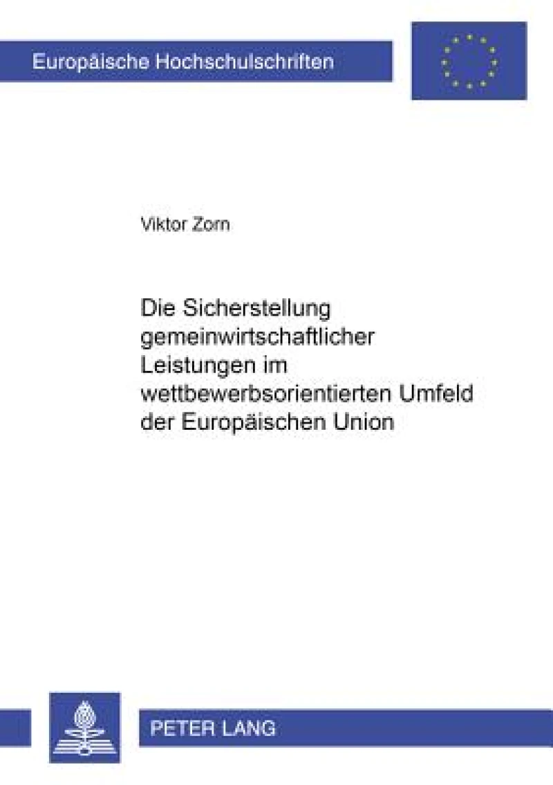 Die Sicherstellung gemeinwirtschaftlicher Leistungen im wettbewerbsorientierten Umfeld der Europaeischen Union