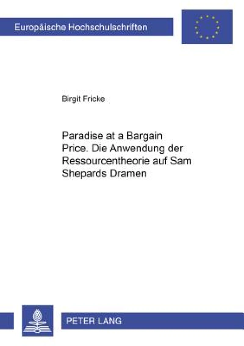 «Paradise at a Bargain Price»: Die Anwendung der Ressourcentheorie auf Sam Shepards Dramen