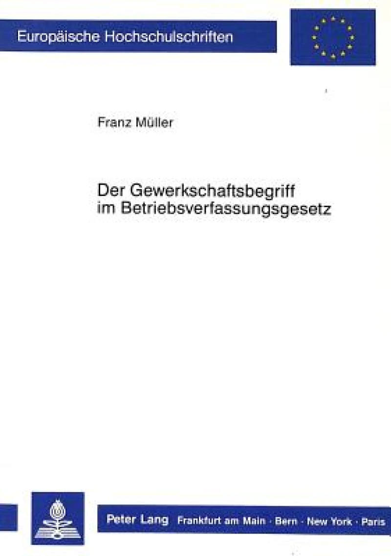 Der Gewerkschaftsbegriff im Betriebsverfassungsgesetz