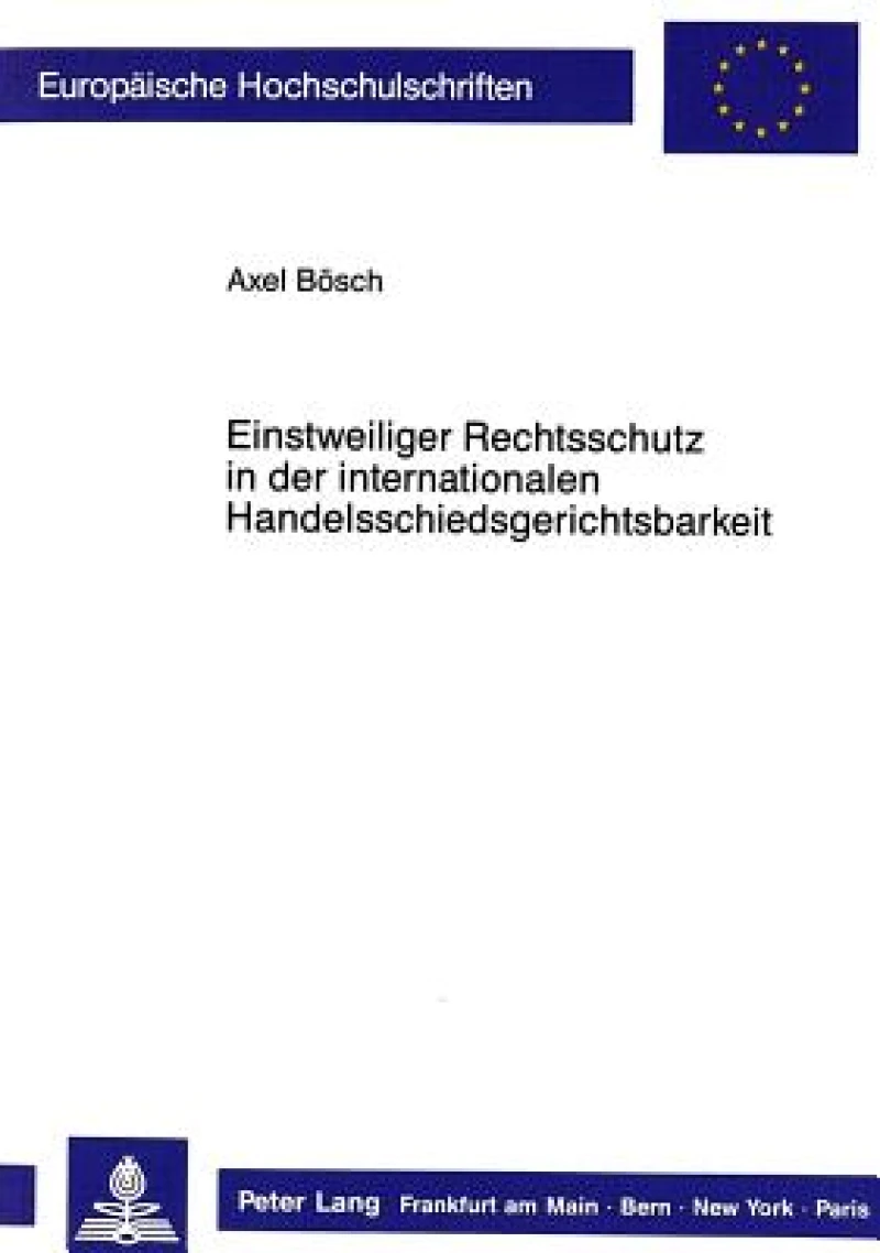Einstweiliger Rechtsschutz in der internationalen  Handelsschiedsgerichtsbarkeit