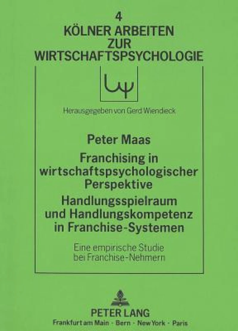 Franchising in wirtschaftspsychologischer Perspektive.  Handlungsspielraum und Handlungskompetenz in Franchise-Systemen