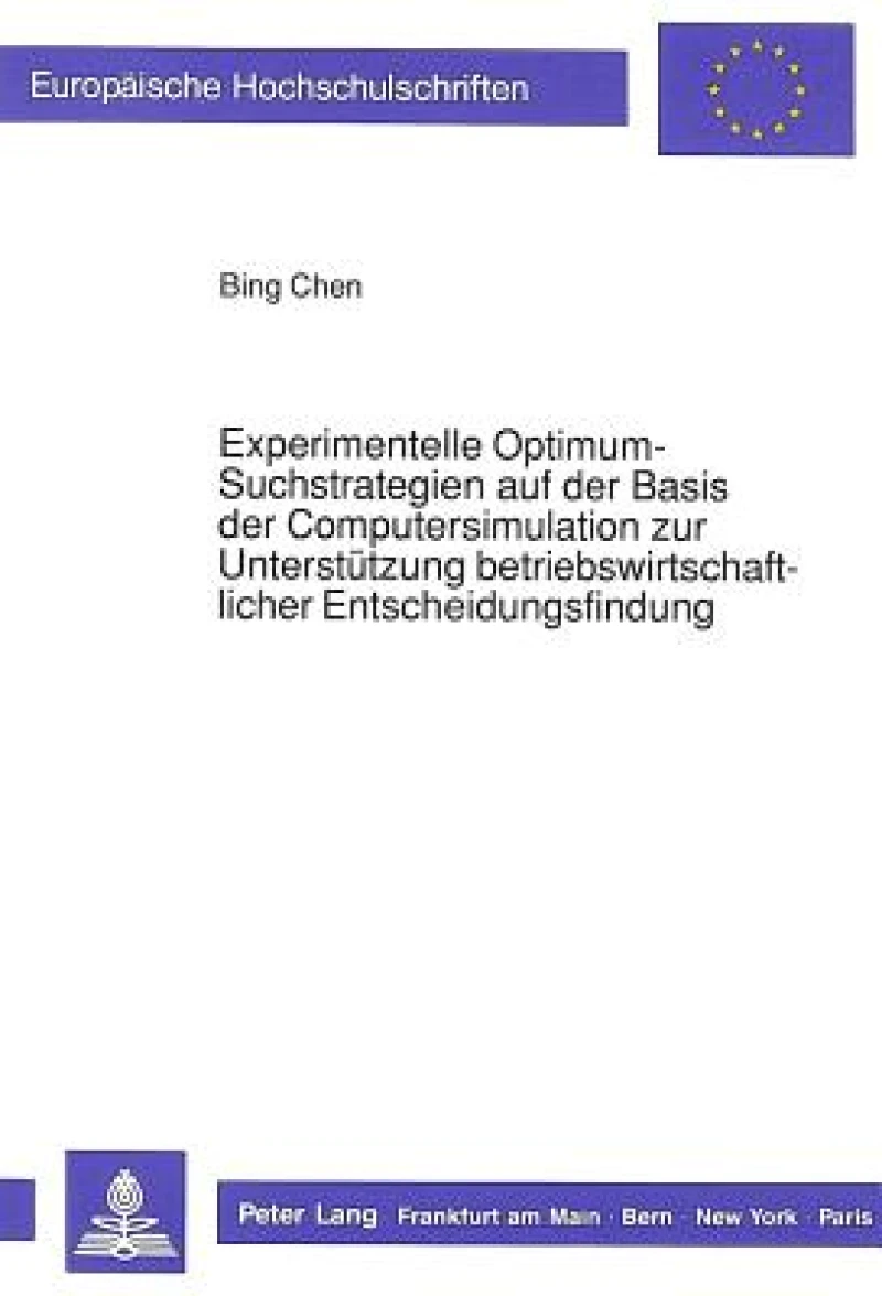 Experimentelle Optimum-Suchstrategien auf der Basis der Computersimulation zur Unterstuetzung betriebswirtschaftlicher Entscheidungsfindung