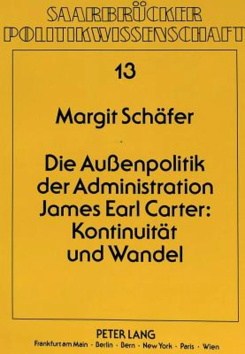 Die Auenpolitik der Administration James Earl Carter: Kontinuitaet und Wandel