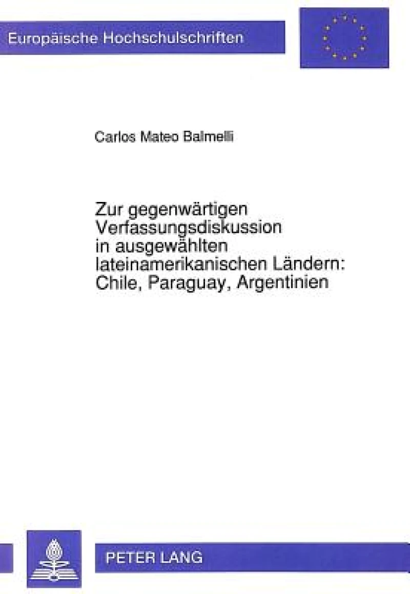 Zur gegenwaertigen Verfassungsdiskussion in ausgewaehlten lateinamerikanischen Laendern: Chile, Paraguay, Argentinien