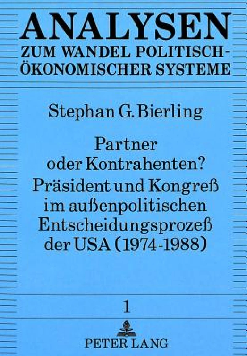 Partner oder Kontrahenten? Praesident und Kongre im auenpolitischen Entscheidungsproze der USA (1974-1988)