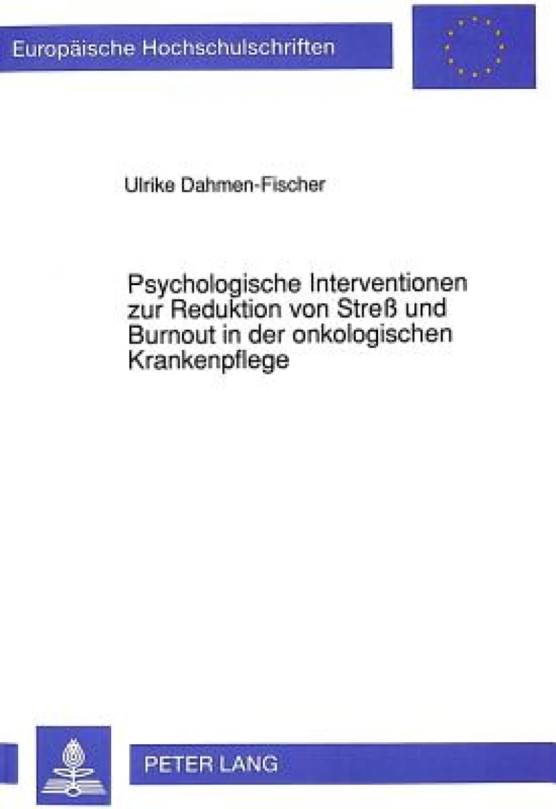 Psychologische Interventionen zur Reduktion von Stre und Burnout in der onkologischen Krankenpflege