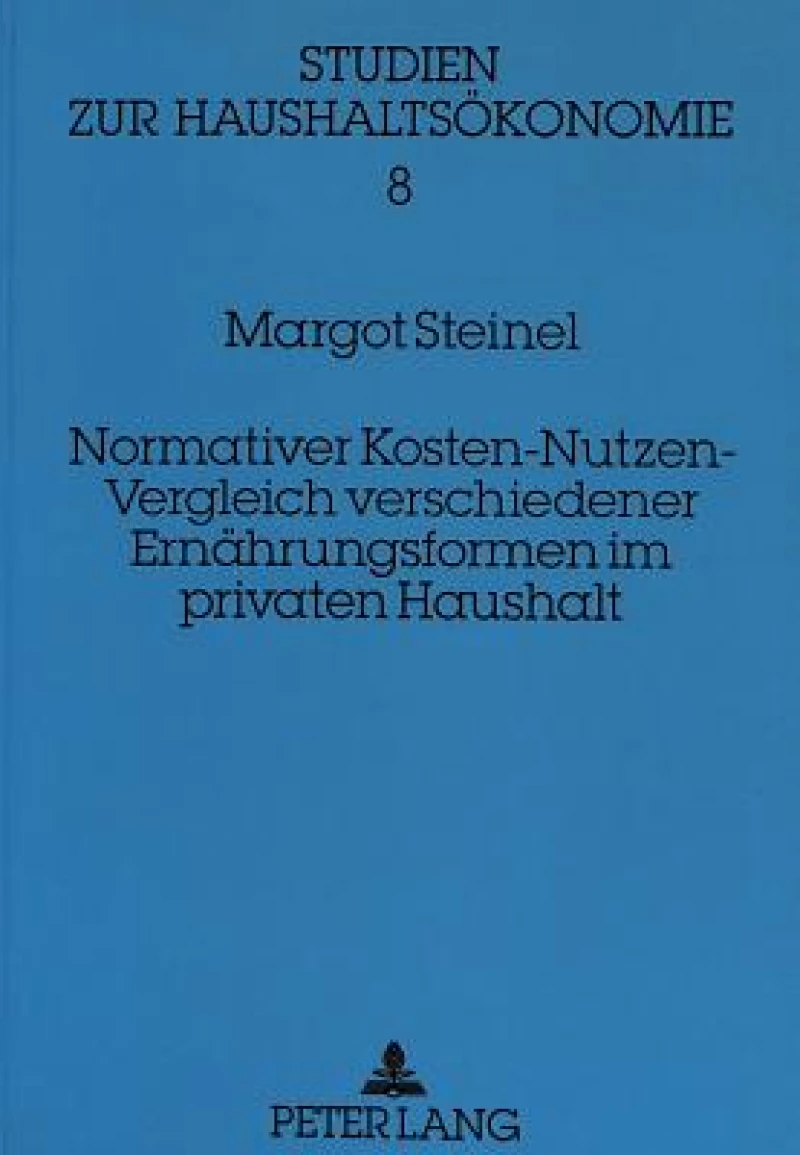 Normativer Kosten-Nutzen-Vergleich verschiedener Ernaehrungsformen im privaten Haushalt