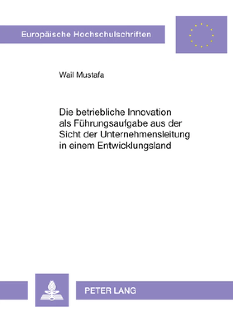 Die betriebliche Innovation als Fuehrungsaufgabe aus der Sicht der Unternehmensleitung in einem Entwicklungsland