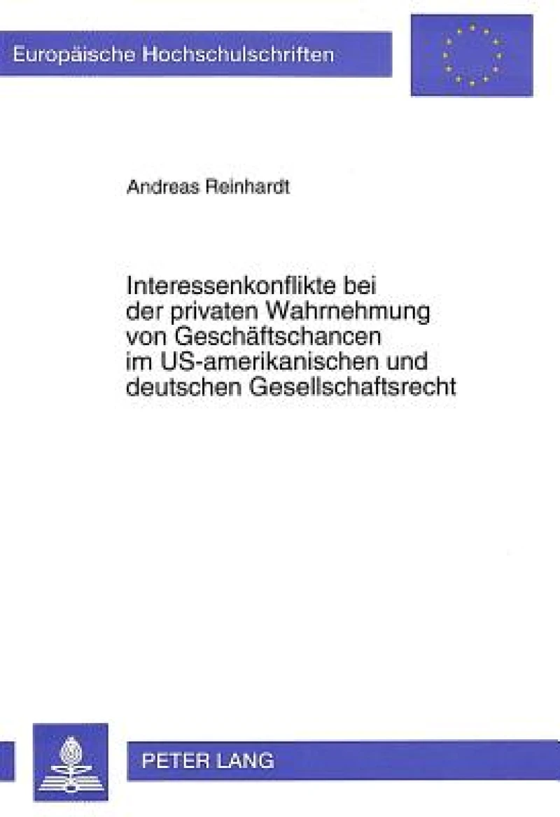 Interessenkonflikte bei der privaten Wahrnehmung von Geschaeftschancen im US-amerikanischen und deutschen Gesellschaftsrecht