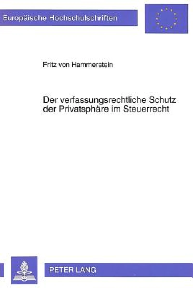 Der Verfaßungsrechtliche Schutz Der Privatsphaere Im Steuerrecht