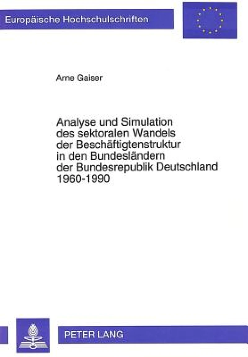 Analyse und Simulation des sektoralen Wandels der Beschaeftigtenstruktur in den Bundeslaendern der Bundesrepublik Deutschland 1960-1990