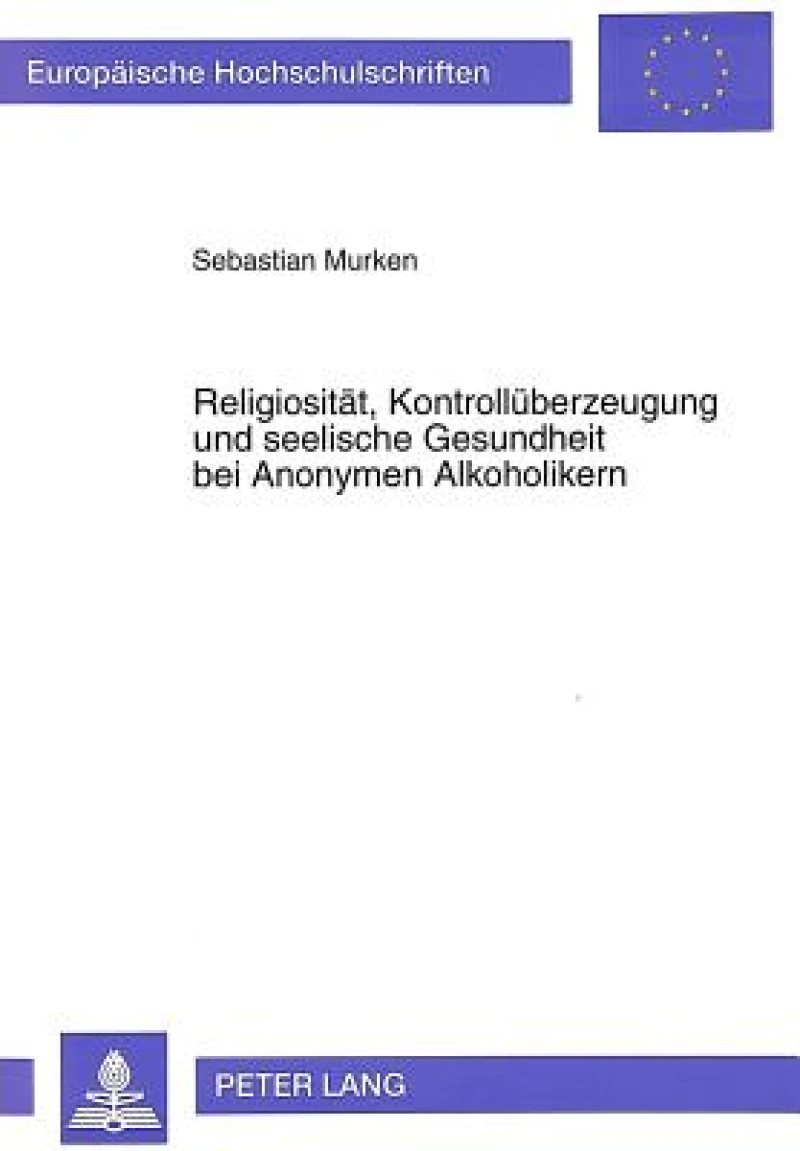 Religiositaet, Kontrollueberzeugung und seelische Gesundheit bei Anonymen Alkoholikern