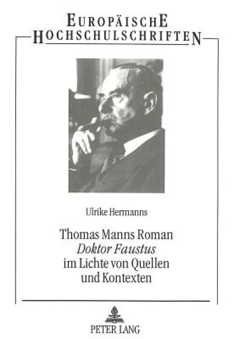 Thomas Manns Roman «Doktor Faustus»  im Lichte von Quellen und Kontexten