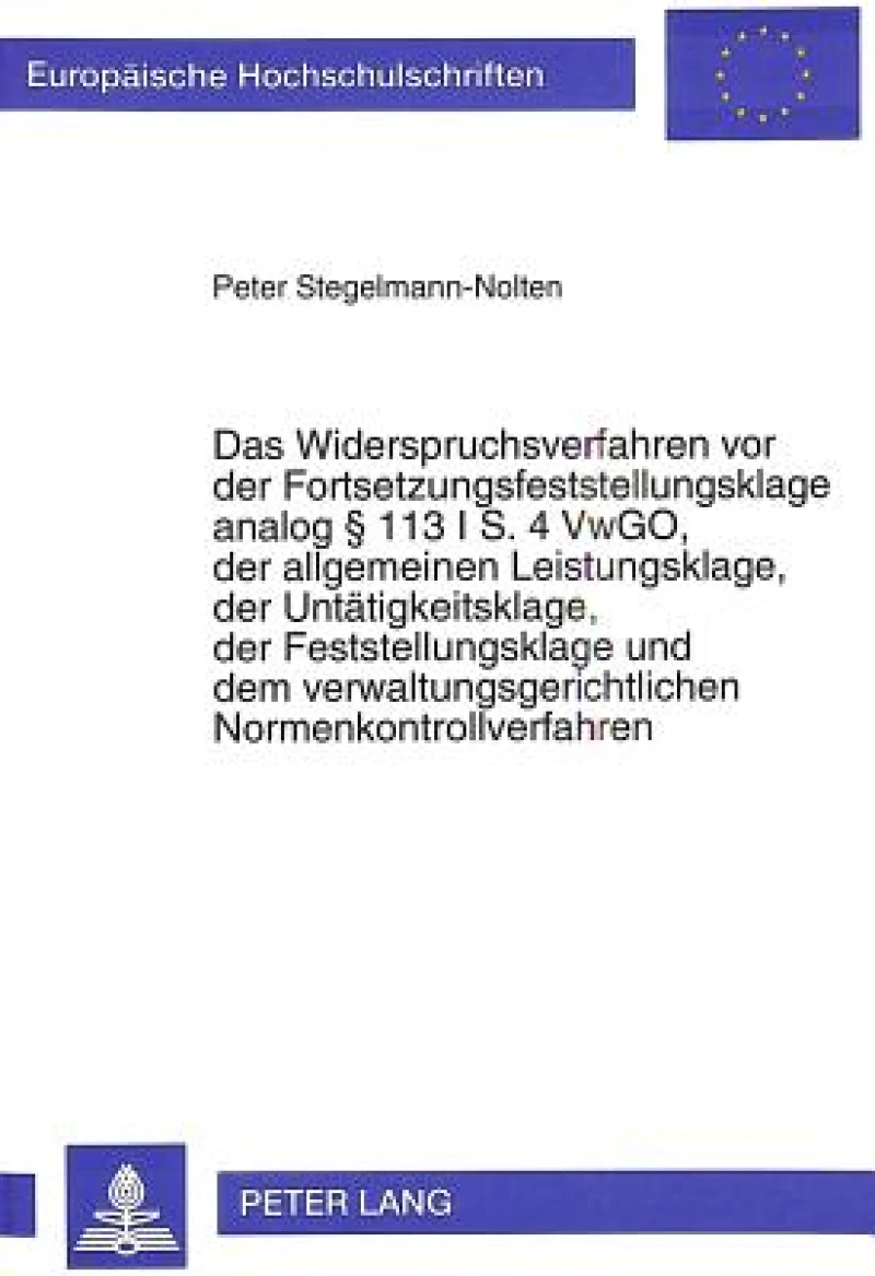 Das Widerspruchsverfahren vor der Fortsetzungsfeststellungsklage analog  113 I S. 4 VwGO, der allgemeinen Leistungsklage, der Untaetigkeitsklage, der Feststellungsklage und dem verwaltungsgerichtlichen Normenkontrollverfahren