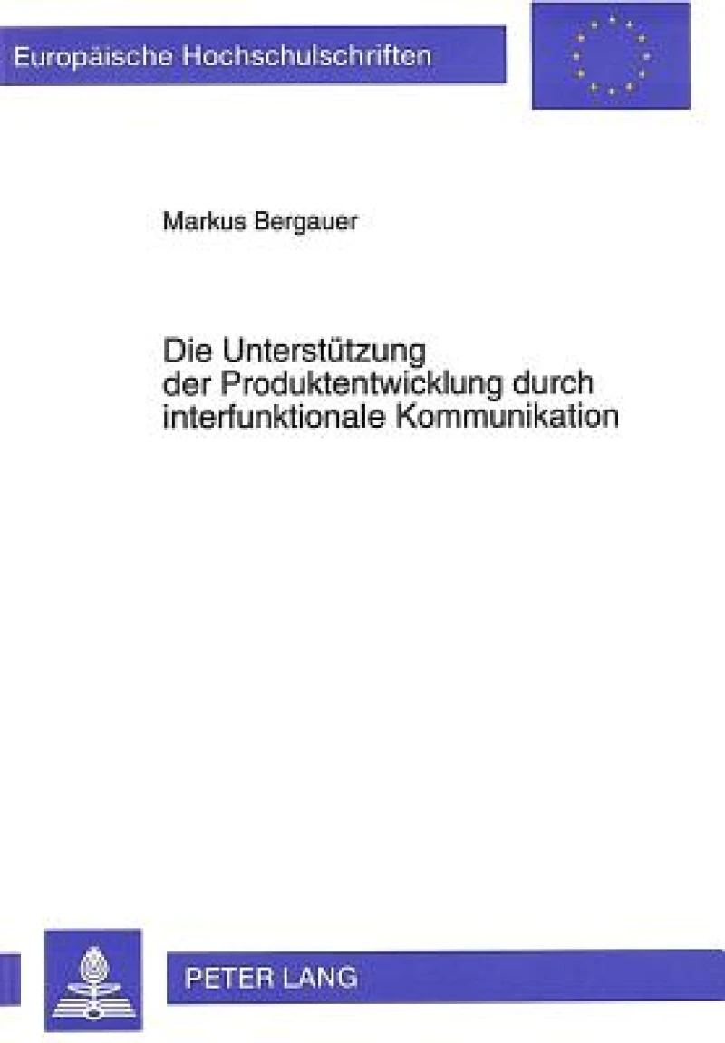 Die Unterstuetzung der Produktentwicklung durch interfunktionale Kommunikation