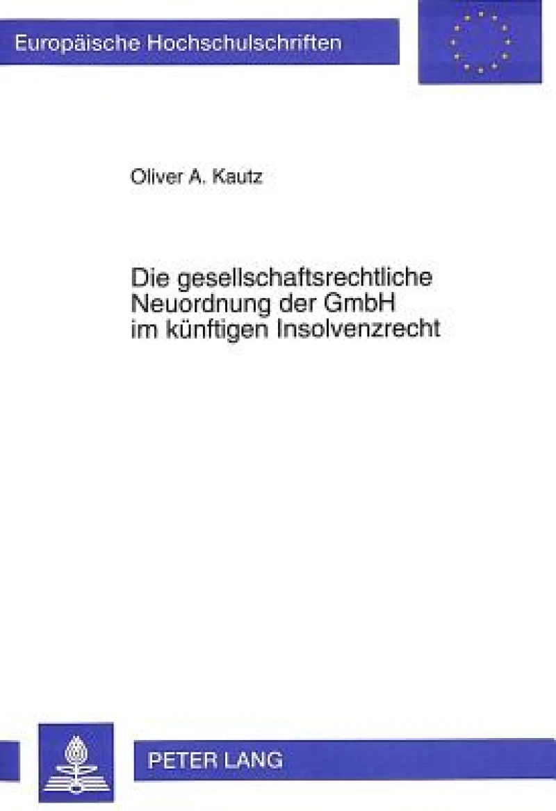 Die gesellschaftsrechtliche Neuordnung der GmbH im kuenftigen Insolvenzrecht