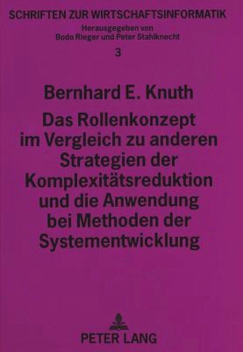 Das Rollenkonzept im Vergleich zu anderen Strategien der Komplexitaetsreduktion und die Anwendung bei Methoden der Systementwicklung