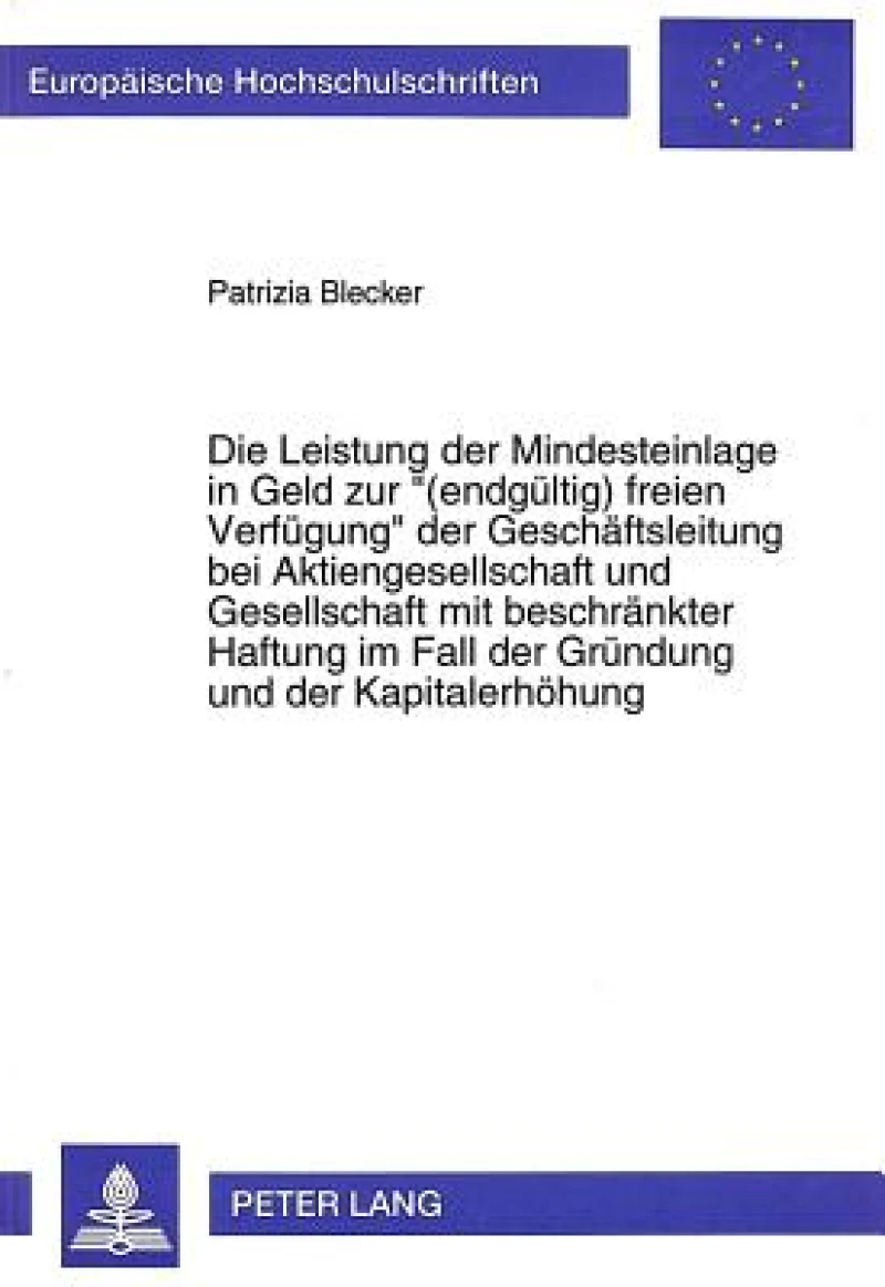 Die Leistung der Mindesteinlage in Geld zur «(endgueltig) freien Verfuegung» der Geschaeftsleitung bei Aktiengesellschaft und Gesellschaft mit beschraenkter Haftung im Fall der Gruendung und der Kapitalerhoehung
