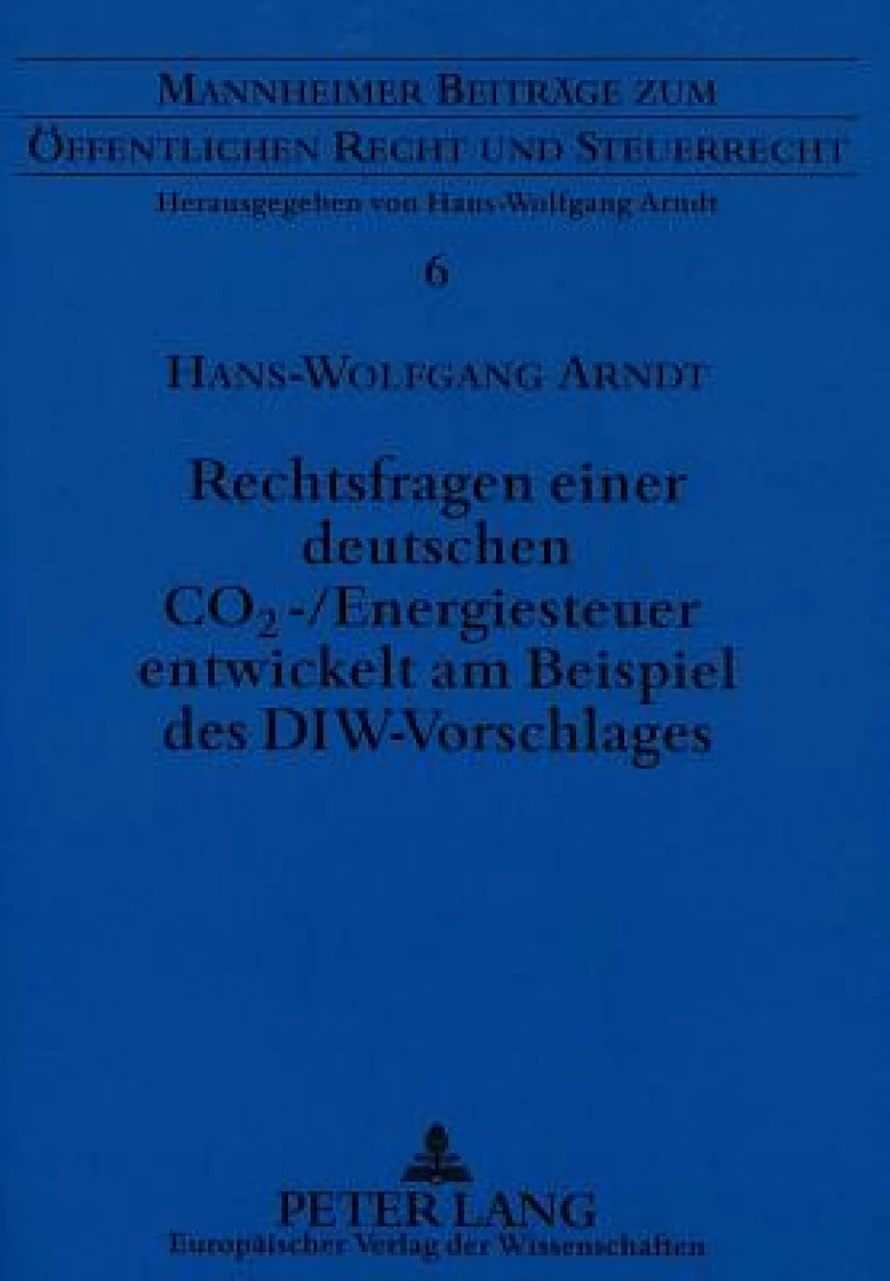 Rechtsfragen einer deutschen CO2-/Energiesteuer entwickelt am Beispiel des DIW-Vorschlages