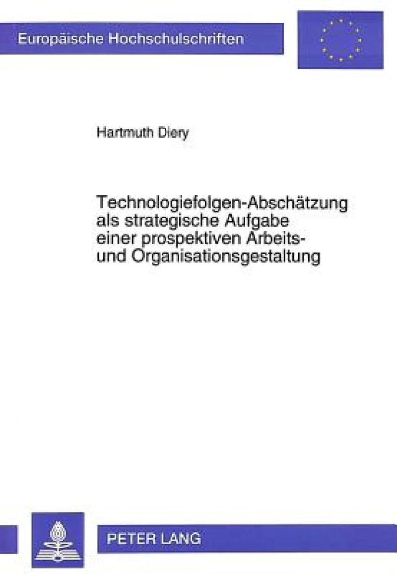Technologiefolgen-Abschaetzung als strategische Aufgabe einer prospektiven Arbeits- und Organisationsgestaltung
