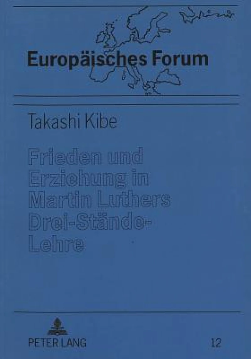 Frieden und Erziehung in Martin Luthers Drei-Staende-Lehre
