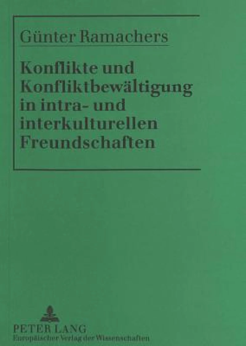 Konflikte und Konfliktbewaeltigung in intra- und interkulturellen Freundschaften
