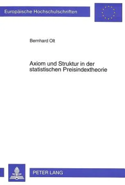 Axiom und Struktur in der statistischen Preisindextheorie