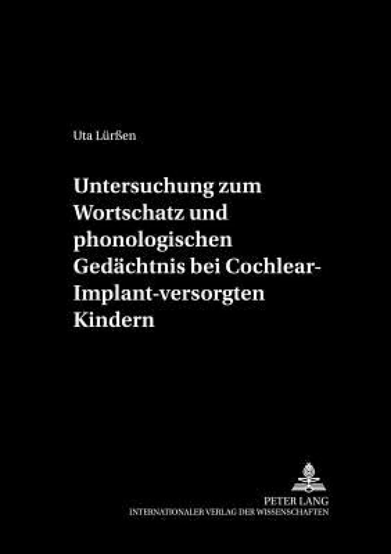 Untersuchung zum Wortschatz und phonologischen Gedaechtnis bei Cochlear-Implant-versorgten Kindern