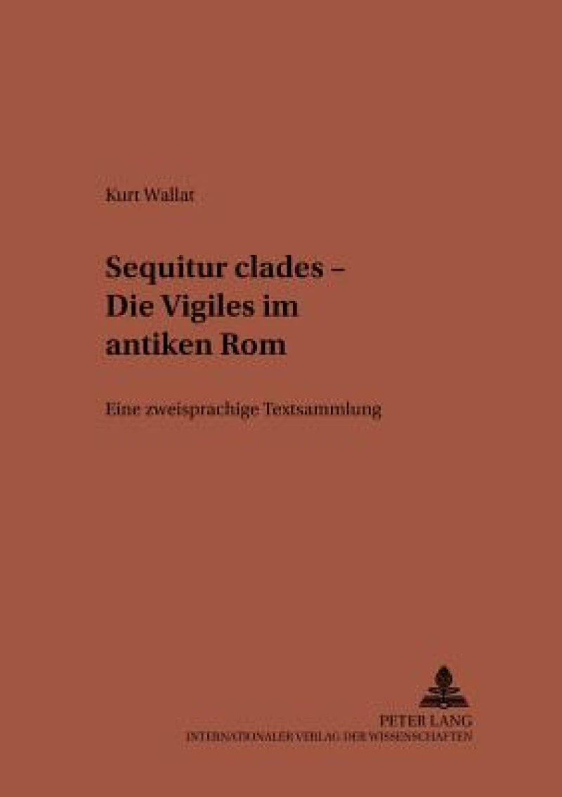 «Sequitur Clades» - Die Vigiles Im Antiken ROM