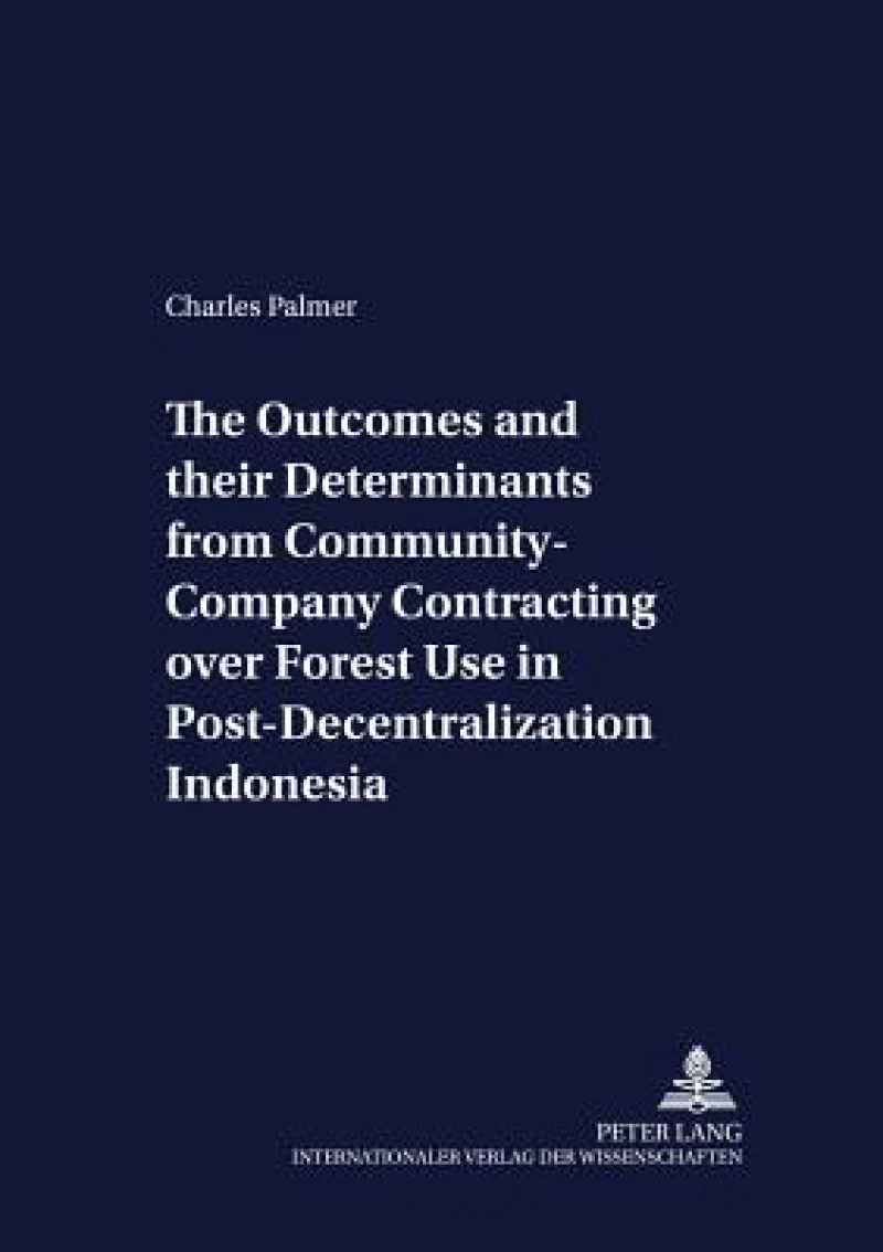 The Outcomes and Their Determinants from Community-company Contracting Over Forest Use in Post-decentralization Indonesia