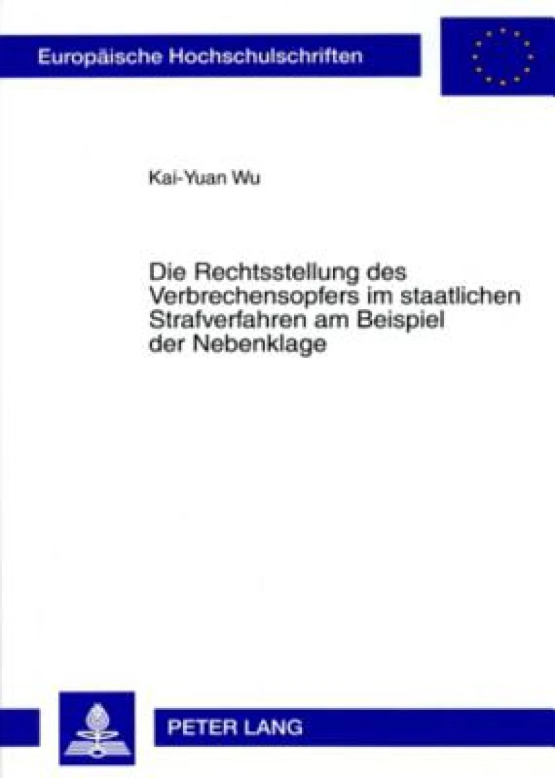Die Rechtsstellung Des Verbrechensopfers Im Staatlichen Strafverfahren Am Beispiel Der Nebenklage