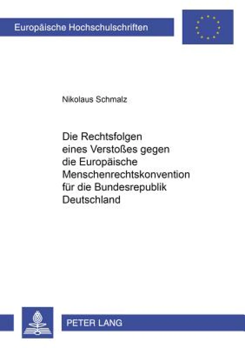 Die Rechtsfolgen Eines Verstoßes Gegen Die Europaeische Menschenrechtskonvention Fuer Die Bundesrepublik Deutschland