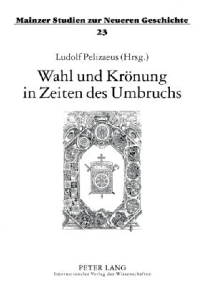 Wahl und Kroenung in Zeiten des Umbruchs