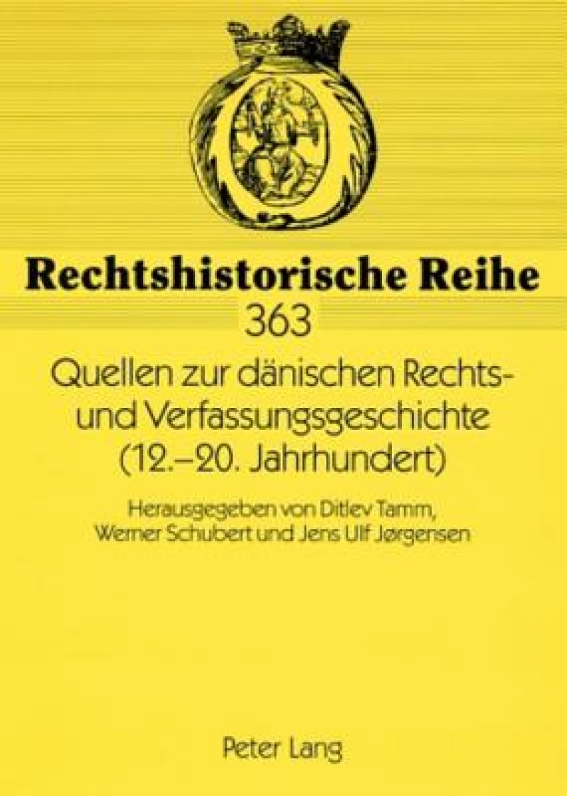 Quellen Zur Daenischen Rechts- Und Verfassungsgeschichte (12.-20. Jahrhundert)