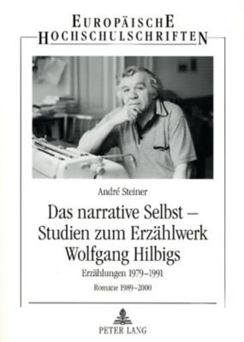 Das narrative Selbst - Studien zum Erzaehlwerk Wolfgang Hilbigs