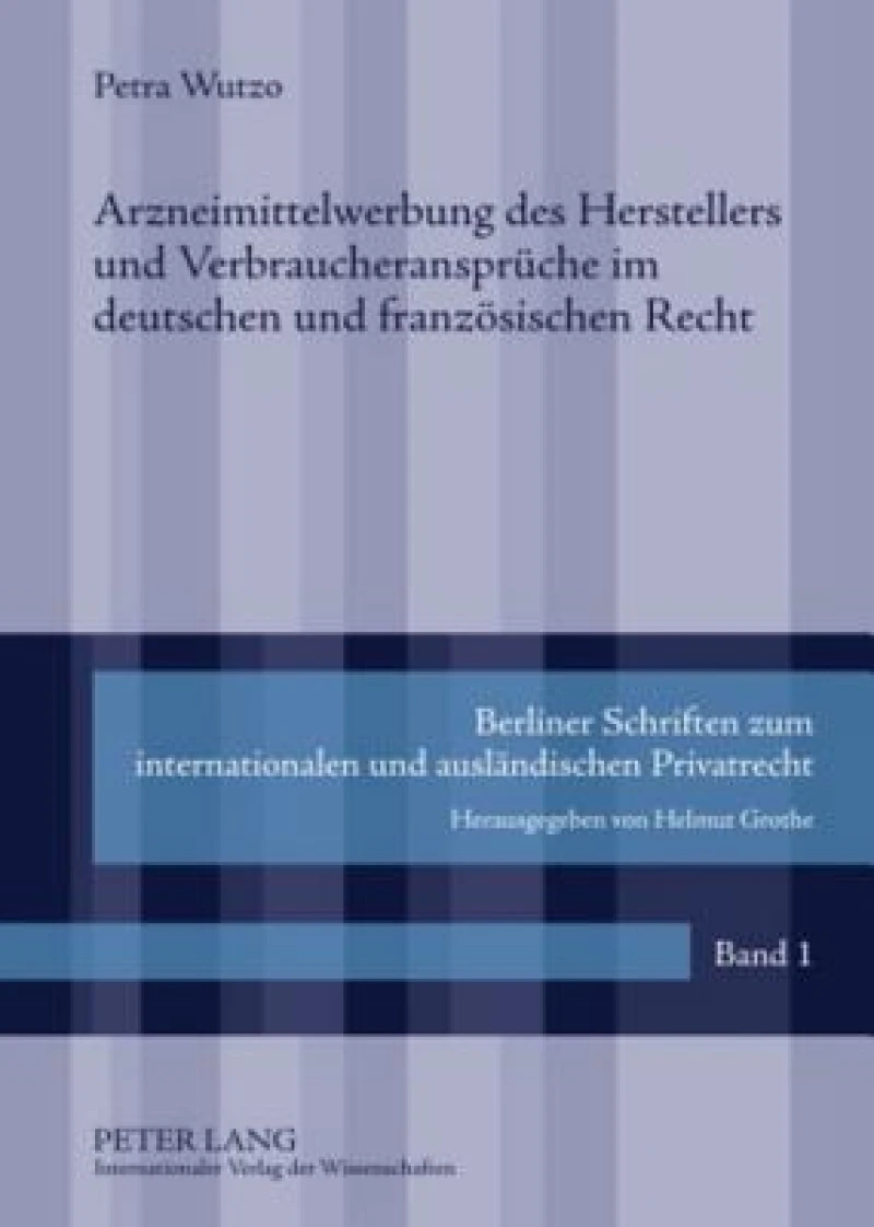 Arzneimittelwerbung Des Herstellers Und Verbraucheransprueche Im Deutschen Und Franzoesischen Recht
