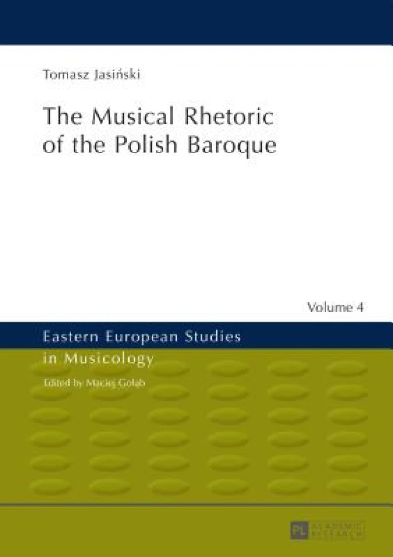 The Musical Rhetoric of the Polish Baroque