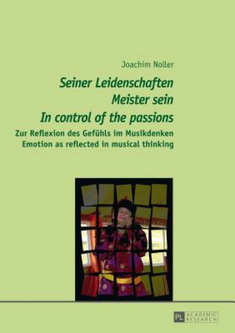 "Seiner Leidenschaften Meister sein" - "In control of the passions"