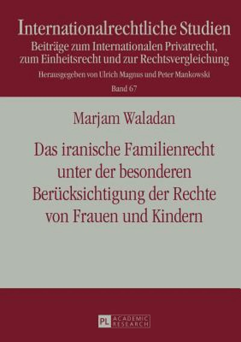 Das iranische Familienrecht unter der besonderen Beruecksichtigung der Rechte von Frauen und Kindern