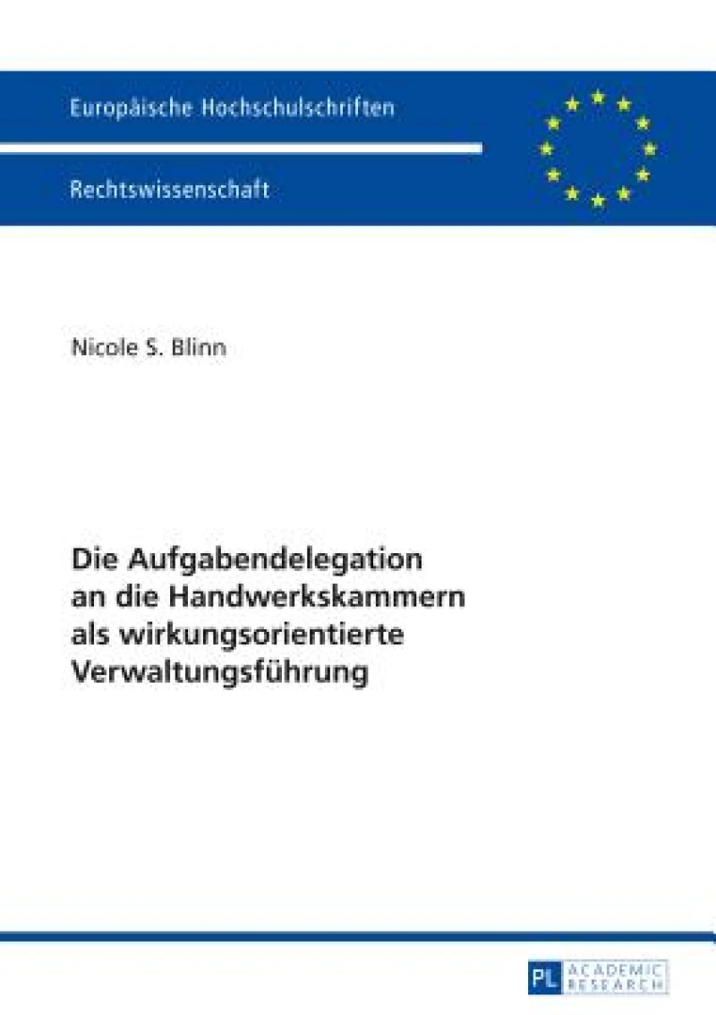 Die Aufgabendelegation an die Handwerkskammern als wirkungsorientierte Verwaltungsfuehrung