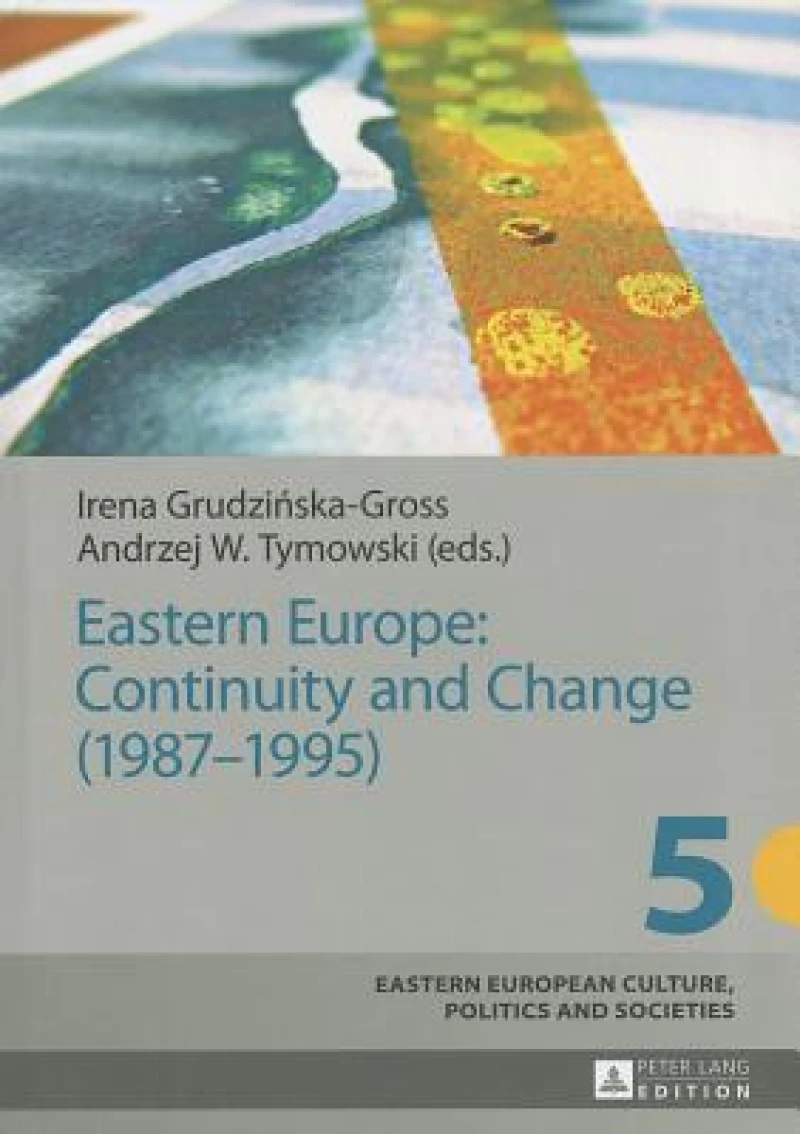 Eastern Europe: Continuity and Change (1987–1995)