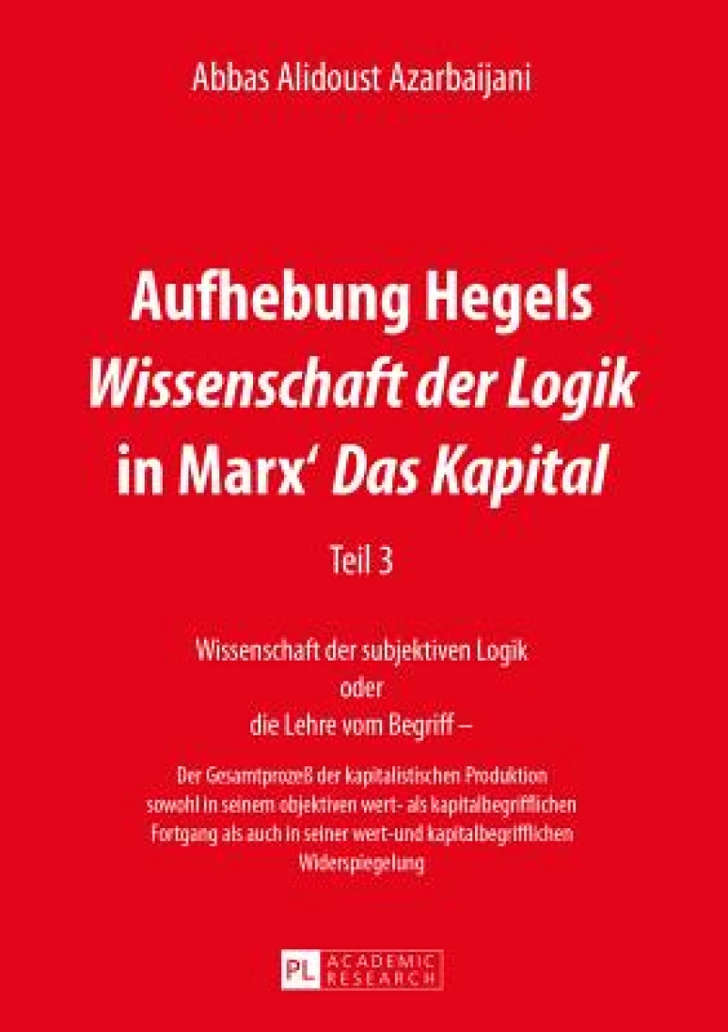 Aufhebung Hegels Wissenschaft der Logik in Marx' Das Kapital