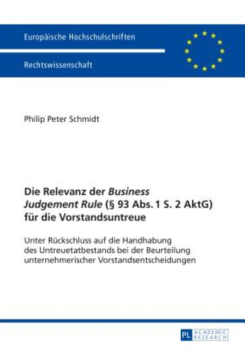 Die Relevanz der Business Judgement Rule (§ 93 Abs. 1 S. 2 AktG) fuer die Vorstandsuntreue
