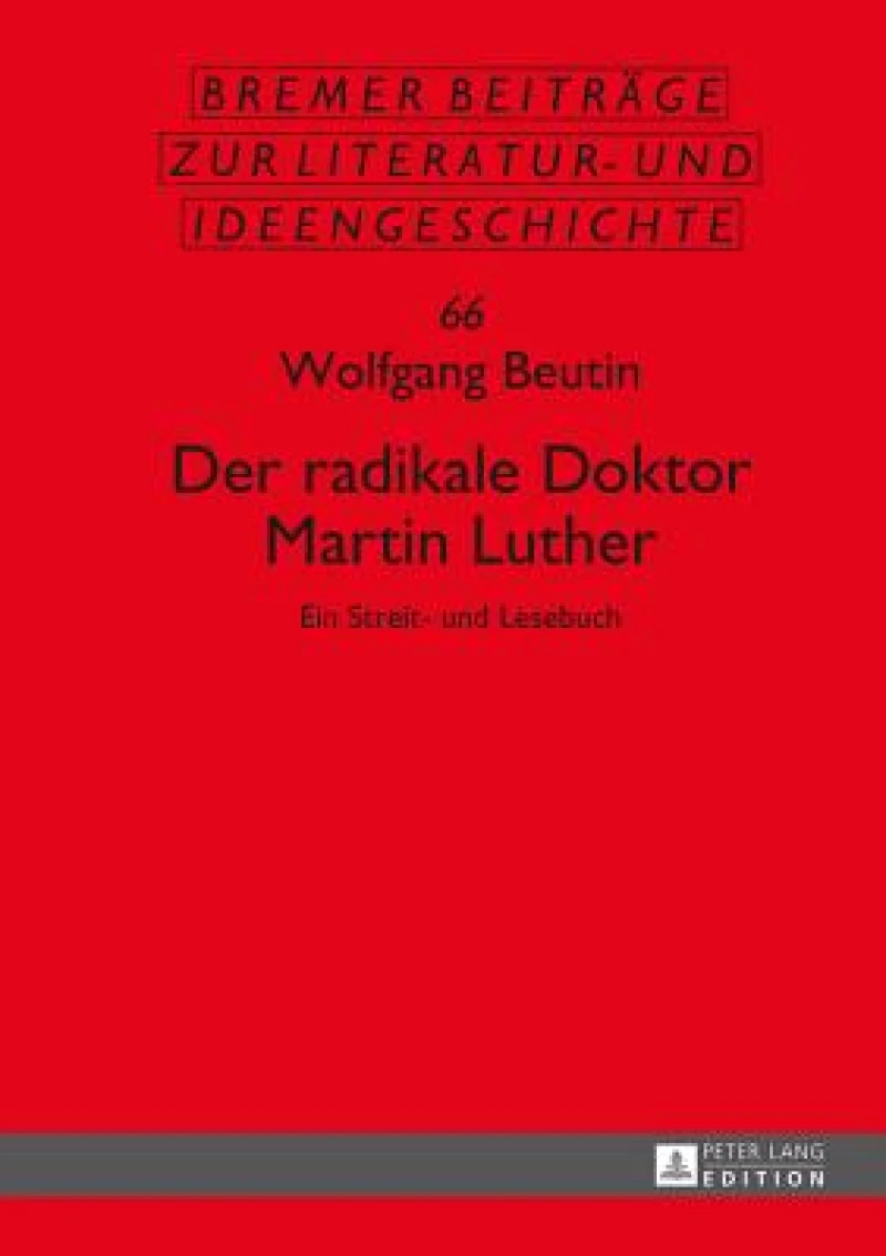 Der radikale Doktor Martin Luther