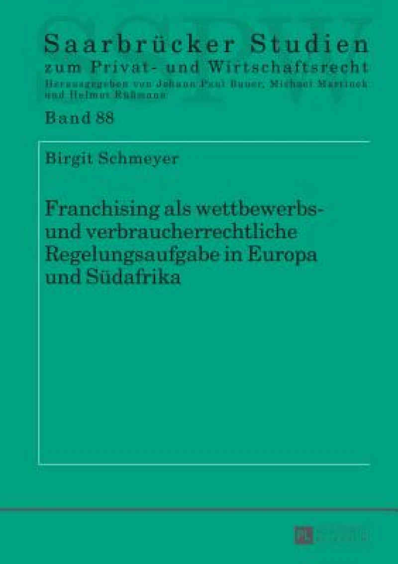 Franchising als wettbewerbs- und verbraucherrechtliche Regelungsaufgabe in Europa und Suedafrika