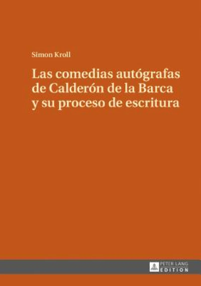 Las comedias autografas de Calderon de la Barca y su proceso de escritura