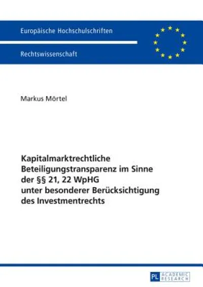 Kapitalmarktrechtliche Beteiligungstransparenz im Sinne der §§ 21, 22 WpHG unter besonderer Beruecksichtigung des Investmentrechts