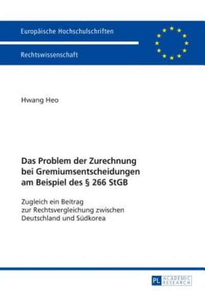 Das Problem Der Zurechnung Bei Gremiumsentscheidungen Am Beispiel Des § 266 StGB