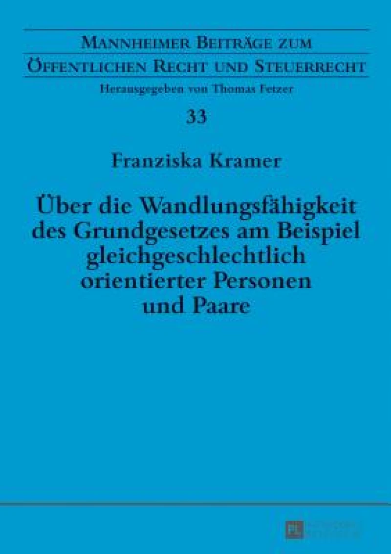 Ueber die Wandlungsfaehigkeit des Grundgesetzes am Beispiel gleichgeschlechtlich orientierter Personen und Paare