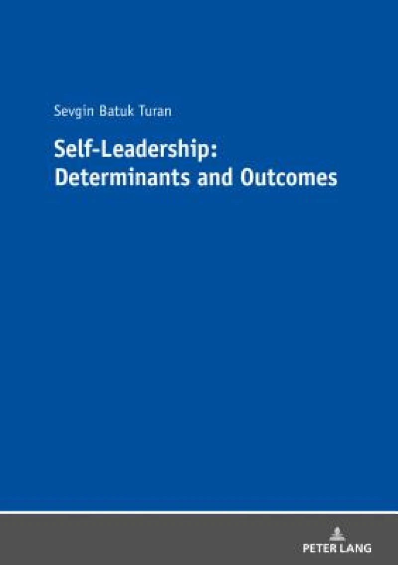 Self-Leadership: Determinants and Outcomes